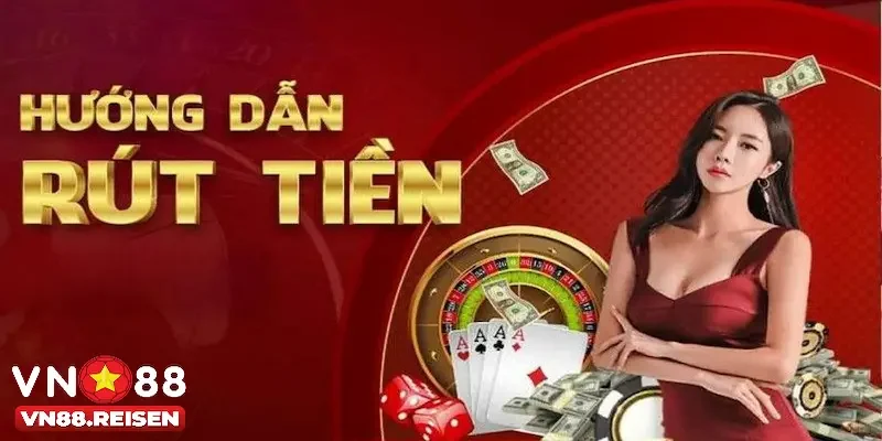 Lợi ích khi rút tiền Vn88 cho newbie
